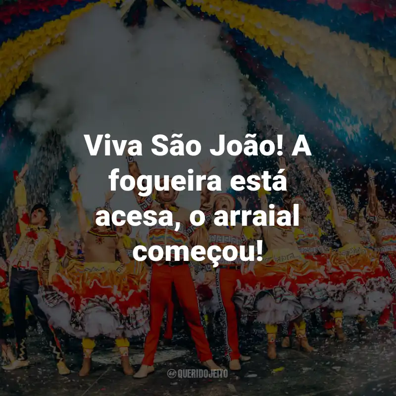 Frases de Quadrilha Junina: Viva São João! A fogueira está acesa, o arraial começou!
