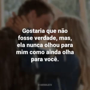 Gostaria que não fosse verdade, mas, ela nunca olhou para mim como ainda olha para você. Querido John (Filme)