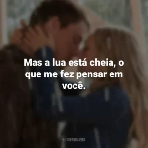 Mas a lua está cheia, o que me fez pensar em você. Querido John (Filme)