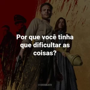 Por que você tinha que dificultar as coisas?