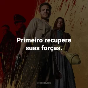 Primeiro recupere suas forças.
