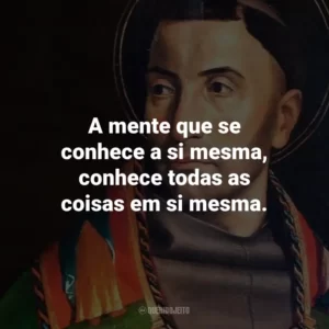 A mente que se conhece a si mesma, conhece todas as coisas em si mesma.
