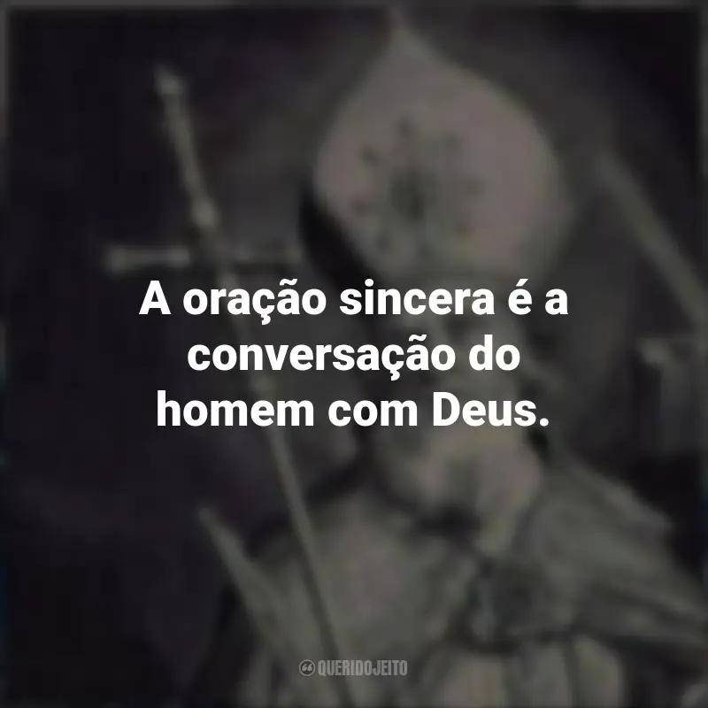Frases de São Bonifácio: A oração sincera é a conversação do homem com Deus.