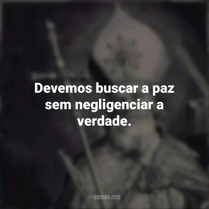 Frases de São Bonifácio: Devemos buscar a paz sem negligenciar a verdade.