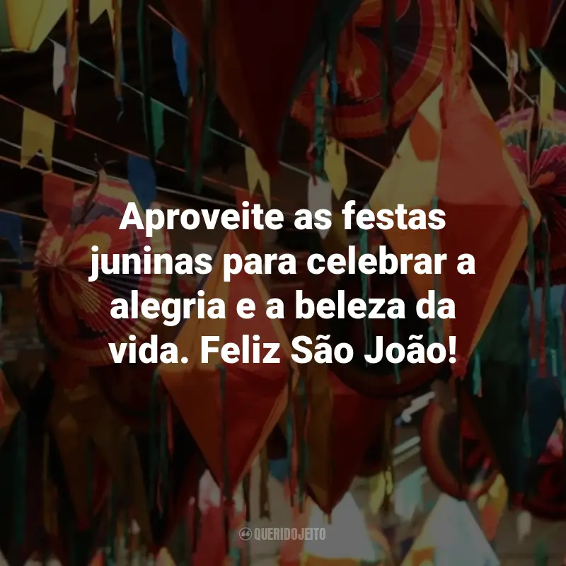 Frases de São João para Clientes: Aproveite as festas juninas para celebrar a alegria e a beleza da vida. Feliz São João!