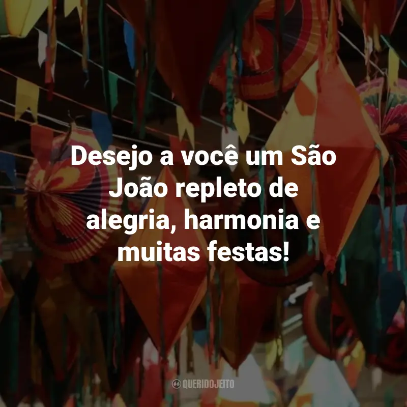 Frases de São João para Clientes: Desejo a você um São João repleto de alegria, harmonia e muitas festas!