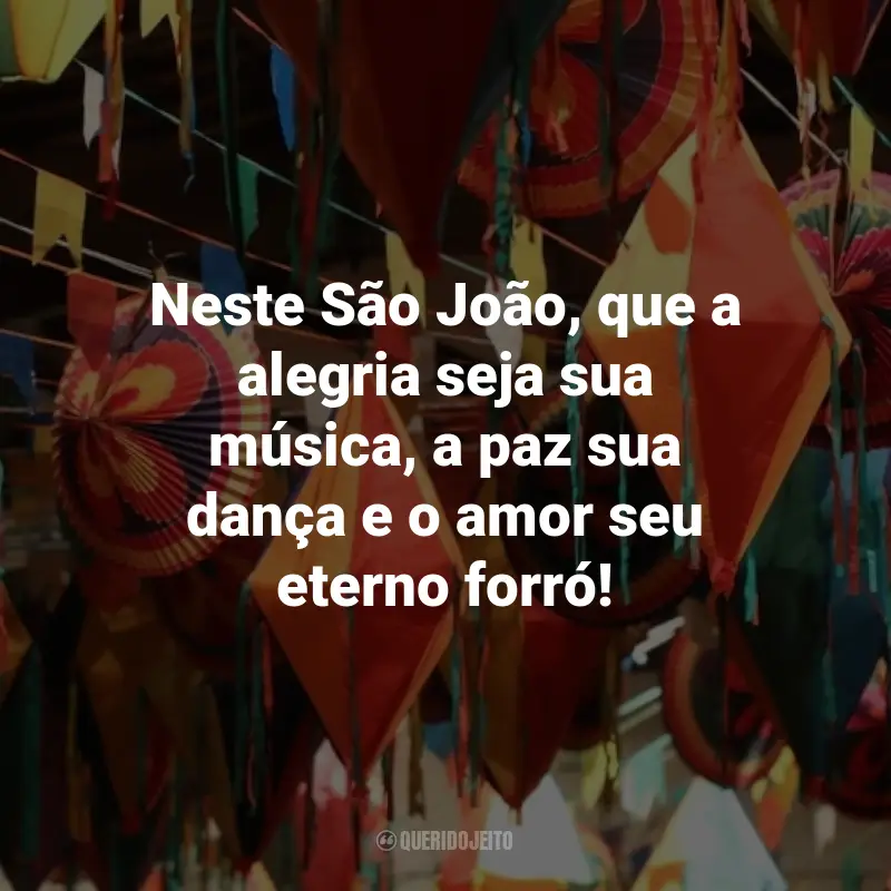 Frases de São João para Clientes: Neste São João, que a alegria seja sua música, a paz sua dança e o amor seu eterno forró!