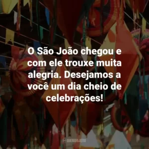 O São João chegou e com ele trouxe muita alegria. Desejamos a você um dia cheio de celebrações!