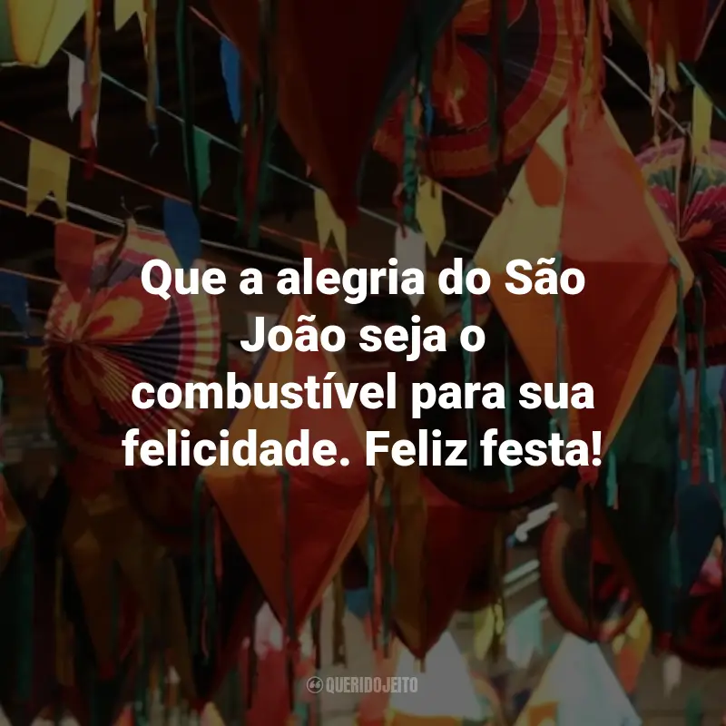 Frases de São João para Clientes: Que a alegria do São João seja o combustível para sua felicidade. Feliz festa!