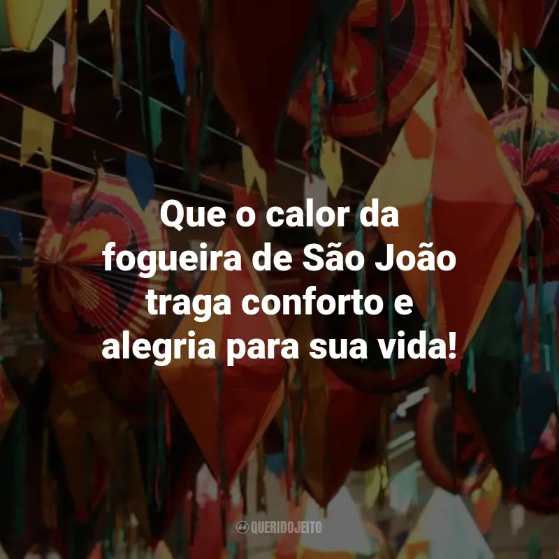 Frases de São João para Clientes: Que o calor da fogueira de São João traga conforto e alegria para sua vida!