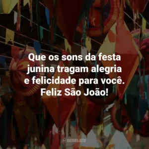 Que os sons da festa junina tragam alegria e felicidade para você. Feliz São João!