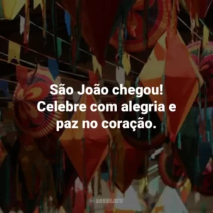 São João chegou! Celebre com alegria e paz no coração.