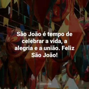São João é tempo de celebrar a vida, a alegria e a união. Feliz São João!