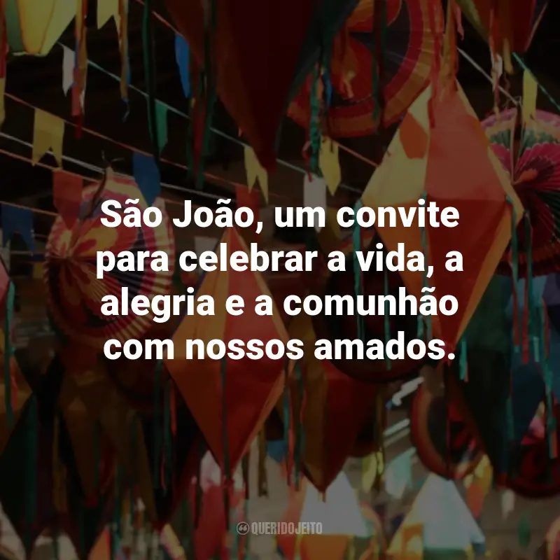 Frases Curtas de São João: São João, um convite para celebrar a vida, a alegria e a comunhão com nossos amados.