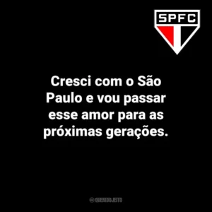 Cresci com o São Paulo e vou passar esse amor para as próximas gerações.