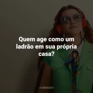 Quem age como um ladrão em sua própria casa?