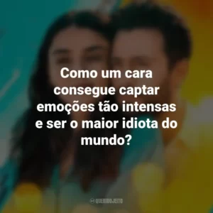 Como um cara consegue captar emoções tão intensas e ser o maior idiota do mundo? Sen Inandir (Filme)
