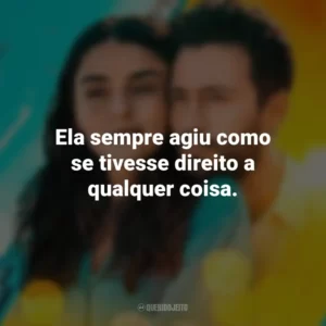 Ela sempre agiu como se tivesse direito a qualquer coisa. Sen Inandir (Filme)