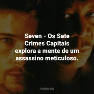 Seven – Os Sete Crimes Capitais explora a mente de um assassino meticuloso.