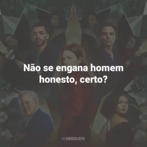 Não se engana homem honesto, certo?