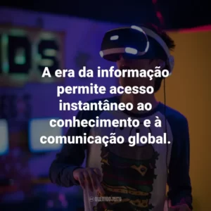 A era da informação permite acesso instantâneo ao conhecimento e à comunicação global.