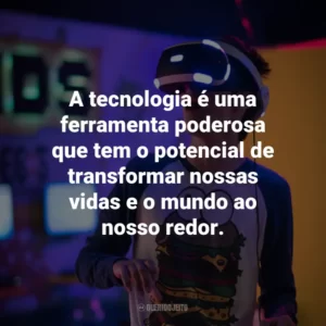 A tecnologia é uma ferramenta poderosa que tem o potencial de transformar nossas vidas e o mundo ao nosso redor.