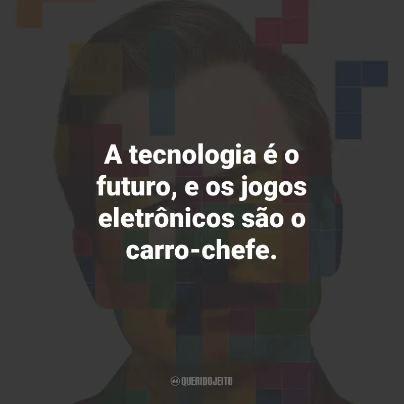 Frases do Filme Tetris: A tecnologia é o futuro, e os jogos eletrônicos são o carro-chefe.