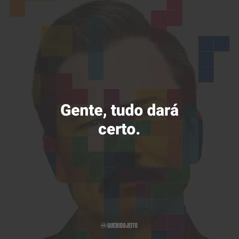 Frases do Filme Tetris: Gente, tudo dará certo.