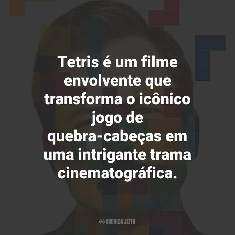 Frases do Filme Tetris: Tetris é um filme envolvente que transforma o icônico jogo de quebra-cabeças em uma intrigante trama cinematográfica.