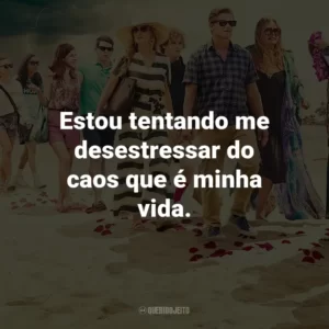 Estou tentando me desestressar do caos que é minha vida.