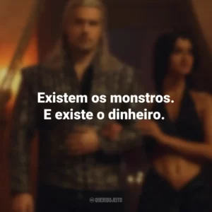 Existem os monstros. E existe o dinheiro. The Witcher (Série)