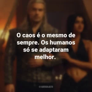 O caos é o mesmo de sempre. Os humanos só se adaptaram melhor. The Witcher (Série)