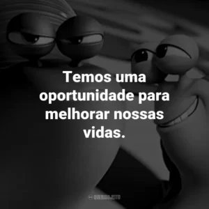 Temos uma oportunidade para melhorar nossas vidas.