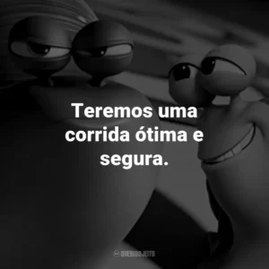 Teremos uma corrida ótima e segura.