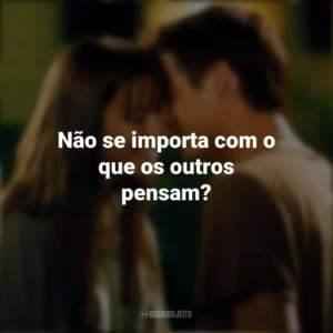 Não se importa com o que os outros pensam? Um Amor para Recordar (Filme)