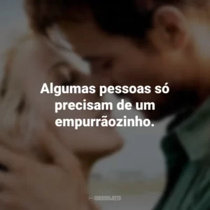 Algumas pessoas só precisam de um empurrãozinho. Um Porto Seguro (Filme)