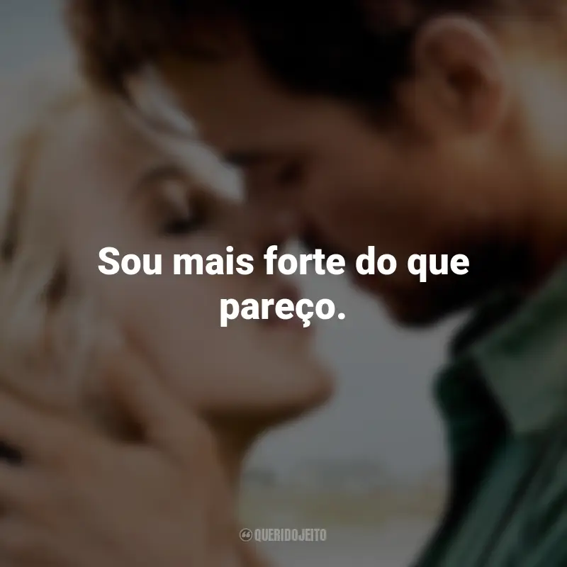 Frases do Filme Um Porto Seguro: Sou mais forte do que pareço.