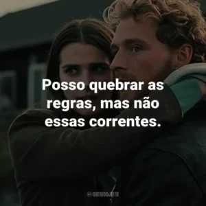 Posso quebrar as regras, mas não essas correntes.