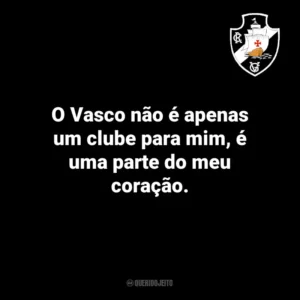 O Vasco não é apenas um clube para mim, é uma parte do meu coração.