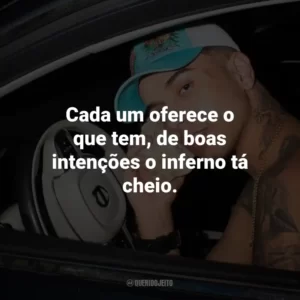 Cada um oferece o que tem, de boas intenções o inferno tá cheio.