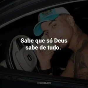 Sabe que só Deus sabe de tudo.