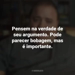 Pensem na verdade de seu argumento. Pode parecer bobagem, mas é importante. A Baleia (Filme)