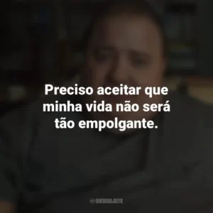 Preciso aceitar que minha vida não será tão empolgante. A Baleia (Filme)