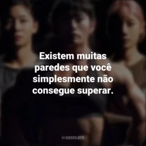 Existem muitas paredes que você simplesmente não consegue superar. A Batalha dos 100 (Série)