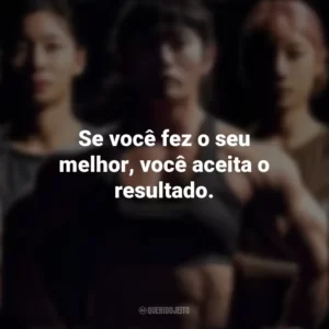 Se você fez o seu melhor, você aceita o resultado. A Batalha dos 100 (Série)