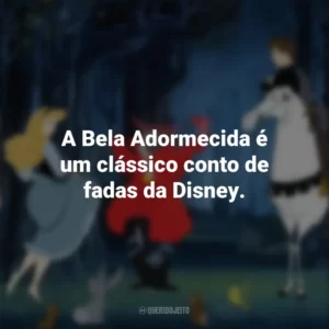 A Bela Adormecida é um clássico conto de fadas da Disney. A Bela Adormecida (Filme)