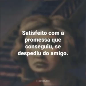 Satisfeito com a promessa que conseguiu, se despediu do amigo. A Noite das Bruxas (Livro)