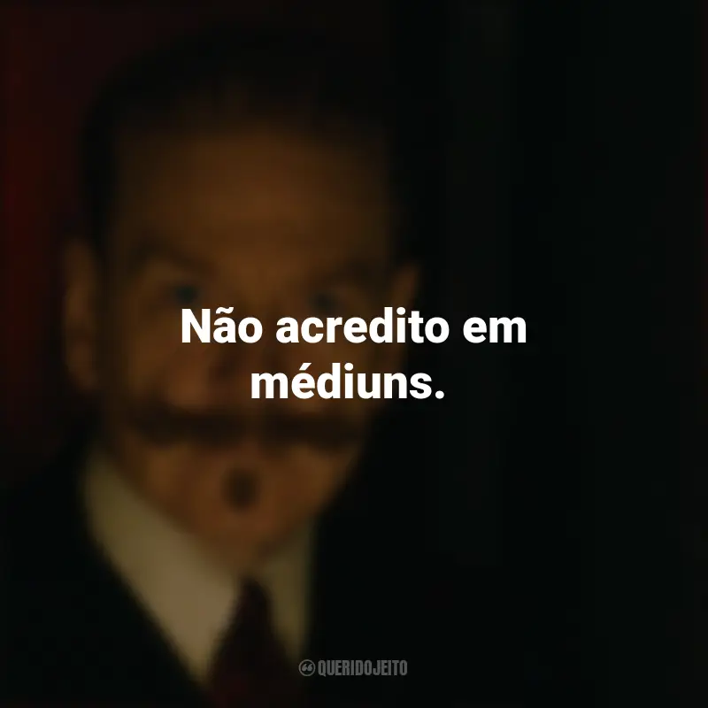 Frases do Filme A Noite das Bruxas: Não acredito em médiuns.