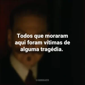 Todos que moraram aqui foram vítimas de alguma tragédia. A Noite das Bruxas (Filme)