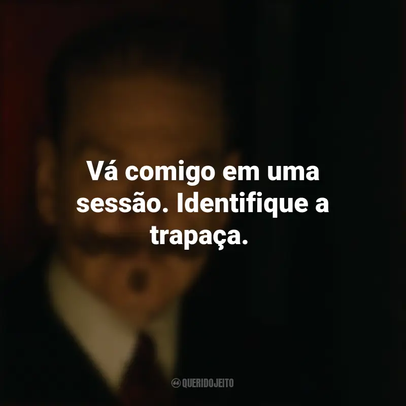 Frases Filme A Noite das Bruxas: Vá comigo em uma sessão. Identifique a trapaça.